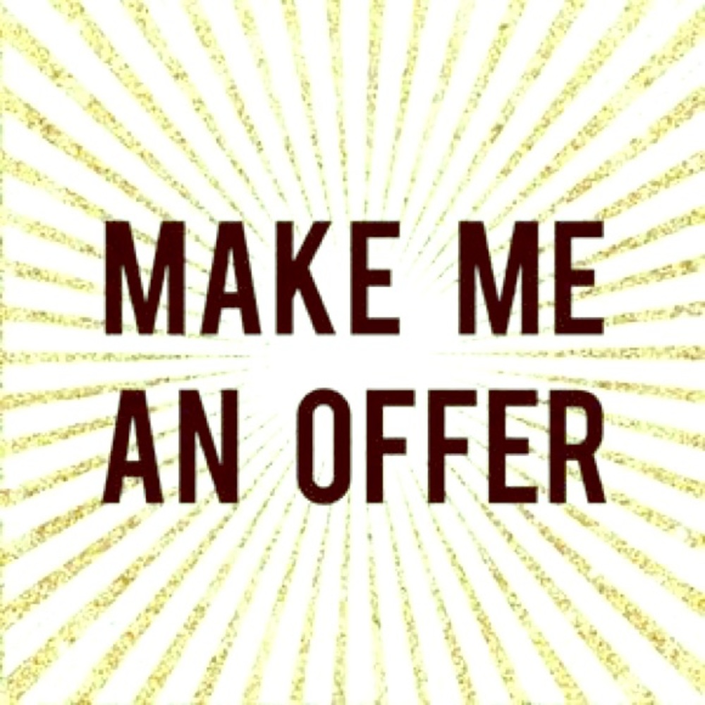 I gladly entertain all offers!